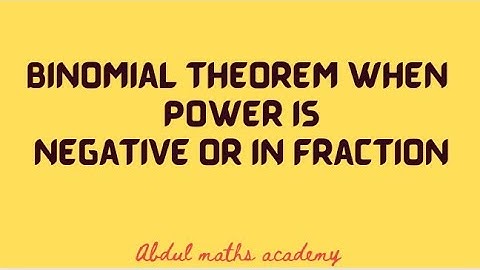 binomial theorem when power is negative or in fraction