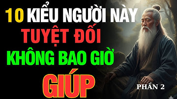 CỔ NHÂN DẠY: 10 KIỂU NGƯỜI VÔ ƠN BỘI NGHĨA – CÀNG GIÚP, CÀNG THIỆT THÂN | LỐI VỀ AN NHIÊN -  PHẦN 1