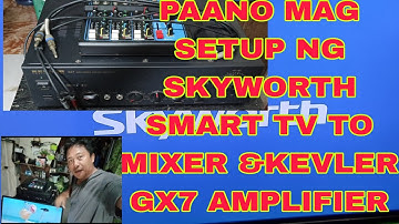 PAANO MAG SETUP NG SKYWORTH SMART TV TO MIXER & KEVLER GX7 AMPLIFIER @Junlars vlog.