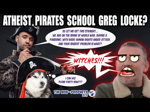 Atheist Pirates School Greg Locke? The Non-Prophets 21.11