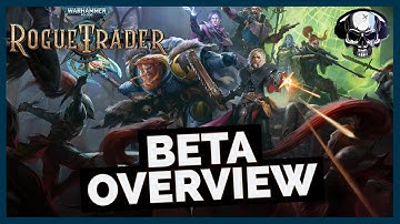 WH40k: Rogue Trader - Beta Overview