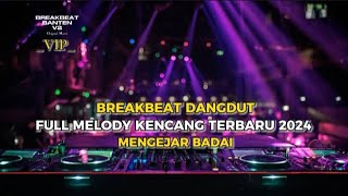 DJ BREAKBEAT 2024 TERBARU_INDO DANGDUT_FULL MELODY KENCANG_