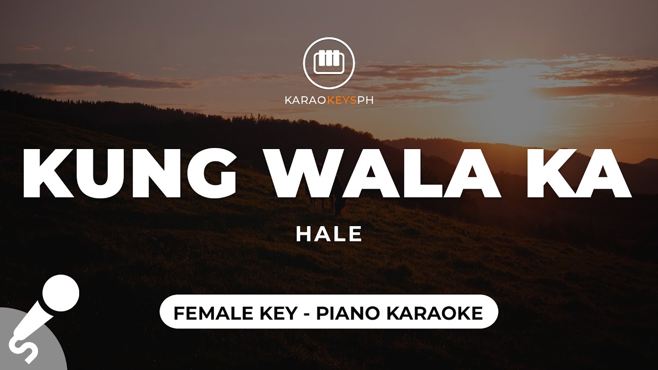 Kung Wala Ka - Hale (Female Key - Piano Karaoke)