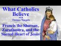 Francis the Shaman, Zarathustra, and the Sacred Heart of Jesus