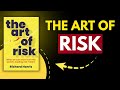 The Art of Risk | How World-Class Risk-Takers Think, Prepare & Succeed | Richard Harris Book Summary