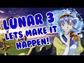 Lunar 3  lets make it happen