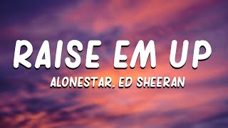 alonestar, Ed Sheeran - Raise em up (Lyrics)