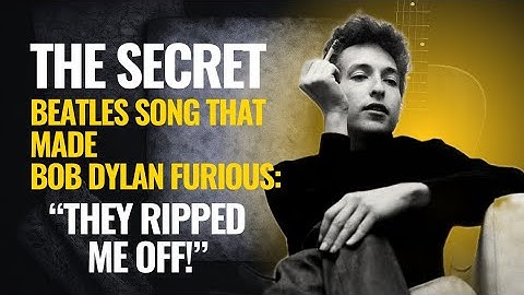 The Secret Beatles Song That Made Bob Dylan Furious: “They Ripped Me Off!”