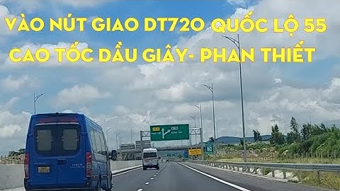 Hướng dẫn vào nút giao tại Hàm Tân với đường DT720 QL55 Tân Minh- cao tốc Dầu Giây Phan Thiết