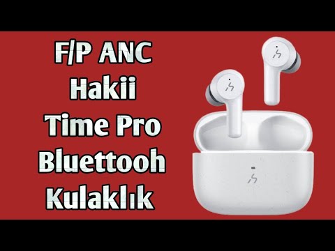 İndirimli ve ANC'li! Hakii Time Pro TWS Kablosuz Bluetooth Kulaklık İncelemesi - Teknoloji Dünyası