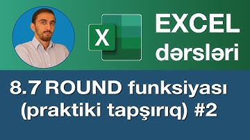 Excel dərsləri - 8.7 ROUND funksiyası I Ədədləri yuvarlaqlaşdırma ( Praktiki tapşırıq )