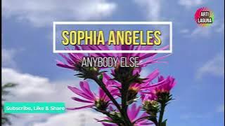 Sophia Angeles - Anybody Else (Lyrics Terjemahan Indonesia)