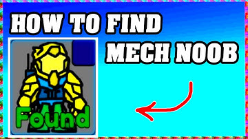 How To Find MECH NOOB in FIND THE NOOBS ROBLOX [Update] [walkthrough]