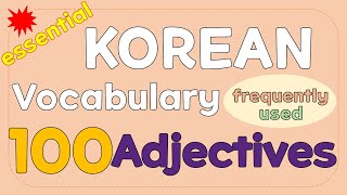 100 Essential Korean adjectives (noun modifier and descriptive form)