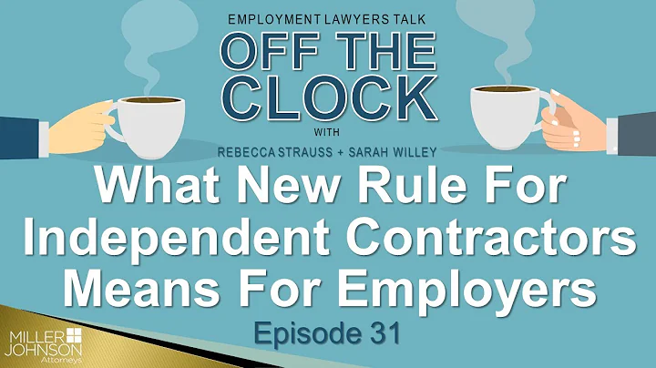 What New DOL Independent Contractor Rule Means For Employers - Ep 31 Lawyers Off The Clock