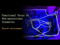 Functional Tests in Non-operational Scenarios