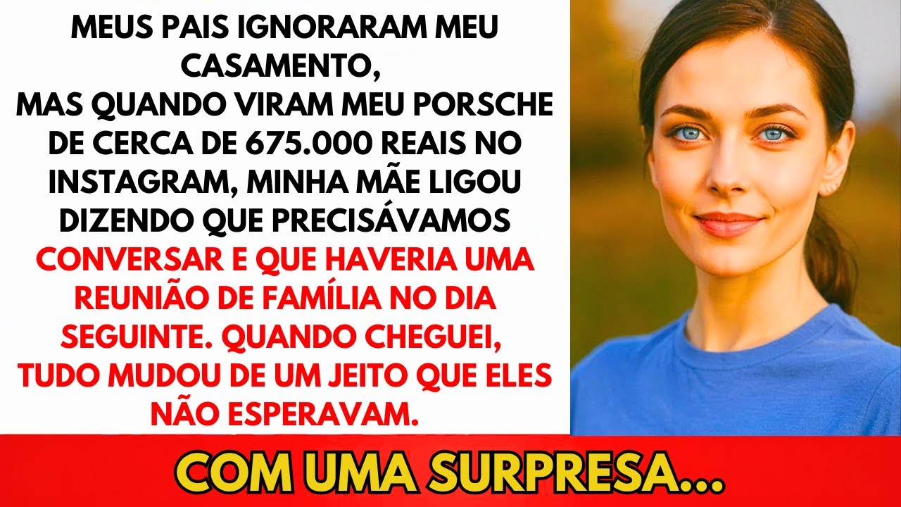 Meus Pais Ignoraram Meu Casamento, Mas Quando Viram Meu Porsche De R$750.000, Eu Existi