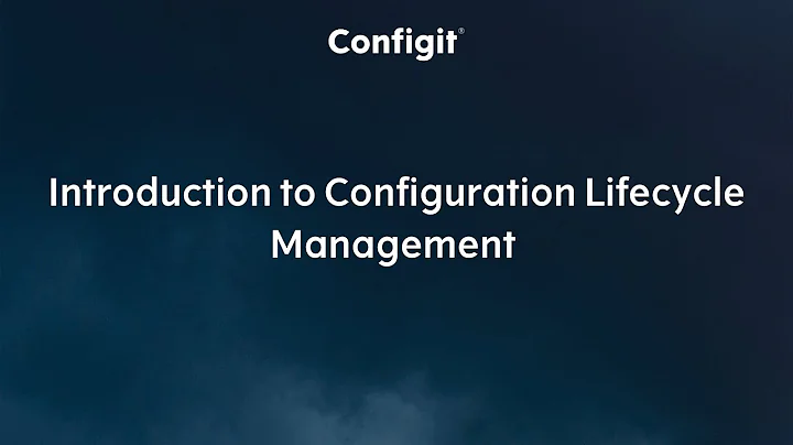 Introduction to Configuration Lifecycle Management