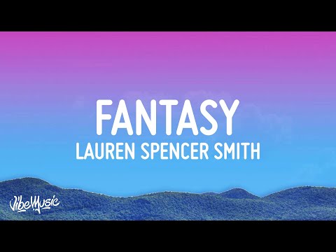 Lauren Spencer Smith, GAYLE – Fantasy (Lyrics) ft.Em Beihold