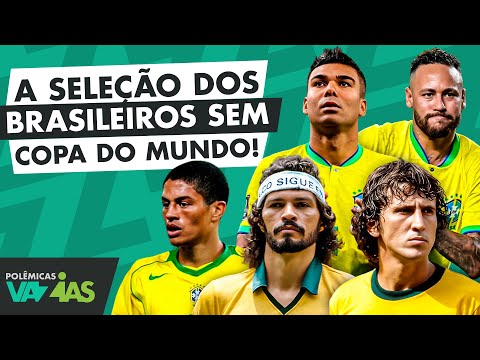 O TIME IDEAL DOS BRASILEIROS QUE NÃO VENCERAM A COPA DO MUNDO! - POLÊMICAS VAZIAS #522