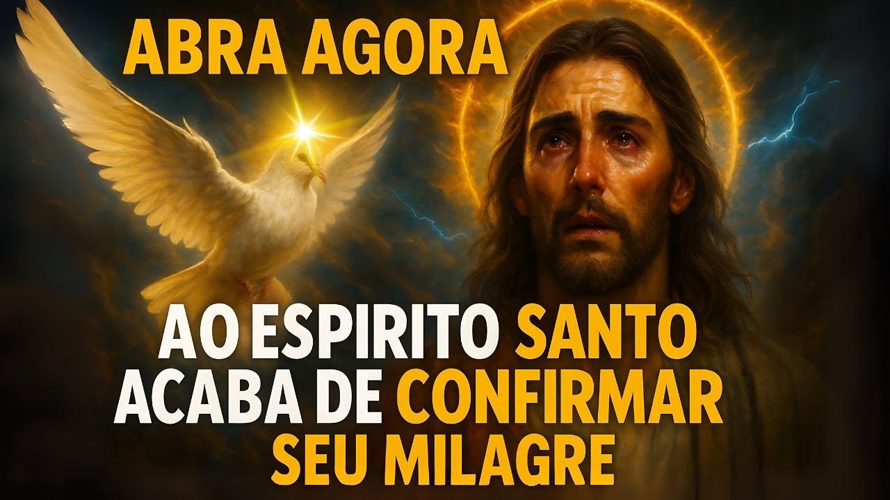 ABRA AGORA, O ESPIRITO SANTO ACABA DE CONFIRMAR SEU MILAGRE