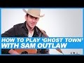 How-To Play 'Ghost Town' with Sam Outlaw