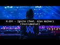 K 391 Ignite Feat Alan Walker Instrumental K 391 Ignite Feat Alan Walker Instrumental