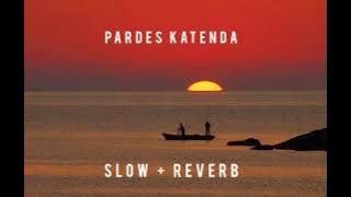 Pardes katenda Song | Slowed & Reverb | Adnan Dhool | #tiktok #trending