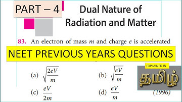 NEET PREVIOUS YEAR QUESTION | DUAL NATURE OF RADIATION AND MATTER | PART - 4 | IN TAMIL