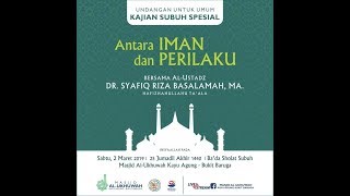 [Tabligh Akbar Makassar] Antara Iman dan Perilaku - Ustadz DR Syafiq Riza Basalamah MA