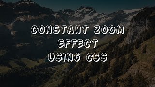 Creating a Captivating Constant Zoom Effect for Your Website