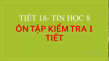 Ôn tập kiểm tra 1 tiết tin học 8 - Giải Bài tập trắc nghiệm tin học 8