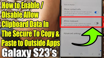 Galaxy S23: How to Enable/Disable Allow Clipboard Data In The Secure To Copy & Paste to Outside Apps