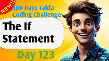 The If Statement  | #123- 300 Days of Takla Coding Challenge