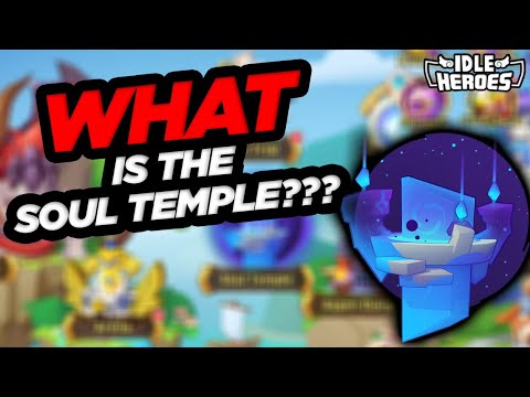 Idle Heroes - What Is The Soul Temple???