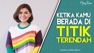 KETIKA KAMU BERADA DI TITIK TERENDAH (Video Motivasi) | Spoken Word | Merry Riana