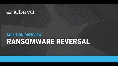 Nubeva Ransomware Reversal Solution Overview _ Jan 2022