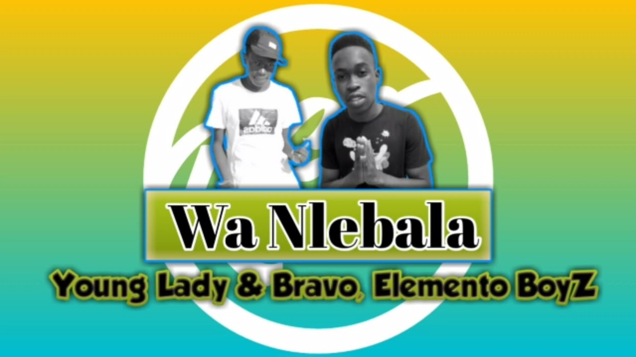 Wa Nlebala - Young Lady & Bravo, Elemento BoyZ | RGE
