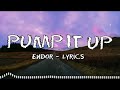 Endor Pump It Up Lyrics 