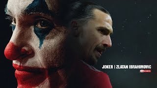 Ibrahimovic - Joker | Sự ĐIÊN LOẠN tạo nên những HUYỀN THOẠI