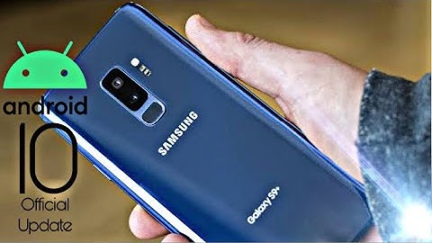 Samsung Galaxy S9 Plus Official Android 10 Update