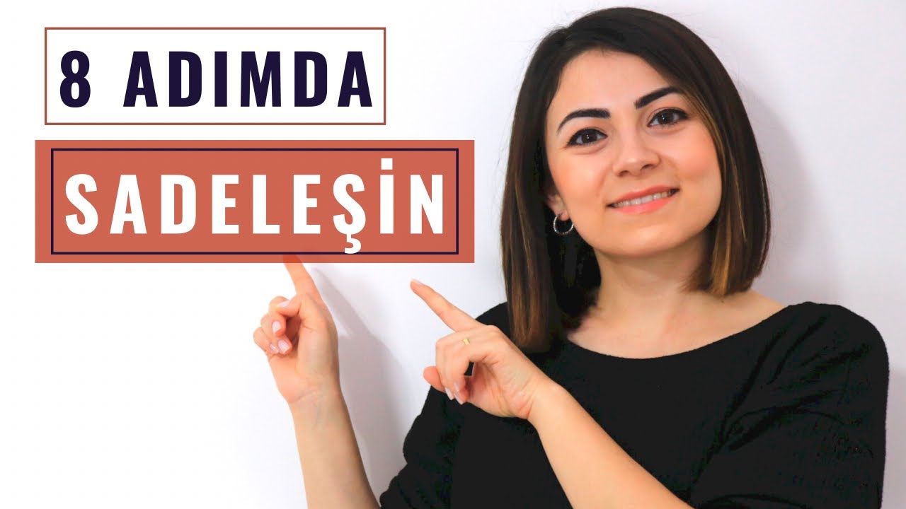 SADELEŞMEYİ KOLAYLAŞTIRACAK 8 YÖNTEM | Minimalizm