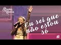 Eu Sei que Não Estou Só | DVD Advogado Fiel | Bruna Karla