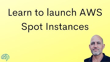 Learn to launch AWS Spot Instances