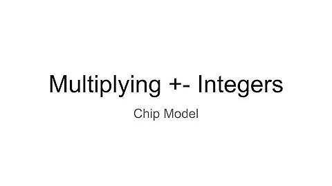 Multiplying +-  Integers (Chip Model)