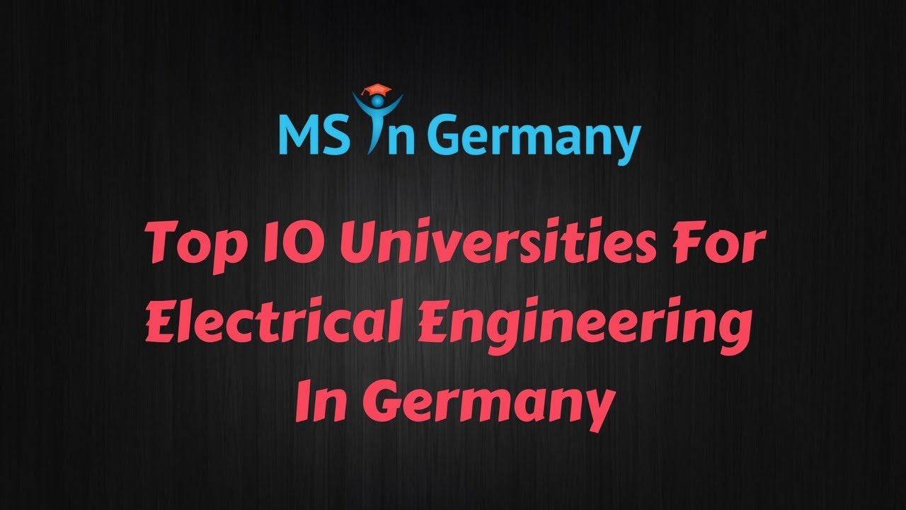 Top 10 Universities for Electrical Engineering In Germany | MS in Germany