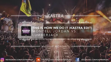 Montell Jordan - This Is How We Do It (Kastra Edit) | MASHUP MONDAY