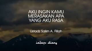 AKU INGIN KAMU MERASAKAN APA YANG AKU RASA II USTADZ SALIM A.FILLAH