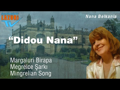 DİDOU NANA (Orjinal) : Margaluri Birapa / Nana BELKANİA (BELQANIA)