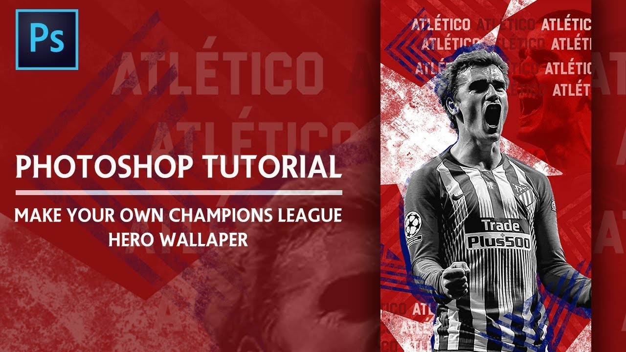 Photoshop Tutorial: Make Your Own Champions League Hero Wallpaper